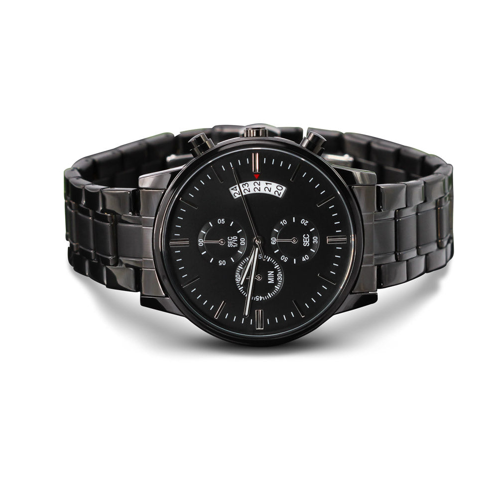 I Wish I could turn back time, I'd find you soone and love you; Personalized Black Chronograph Watch