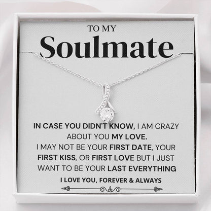 I Just Want To Be Your Last Everything; Soulmate Gift